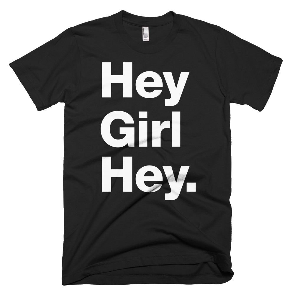 T-Shirts - Hey Girl Hey